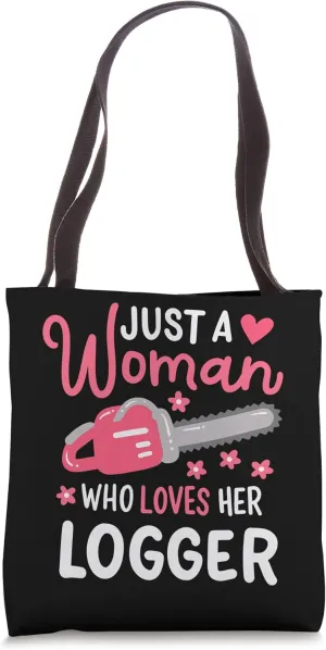 Just A Woman Who Loves Her Logger Tote Bag