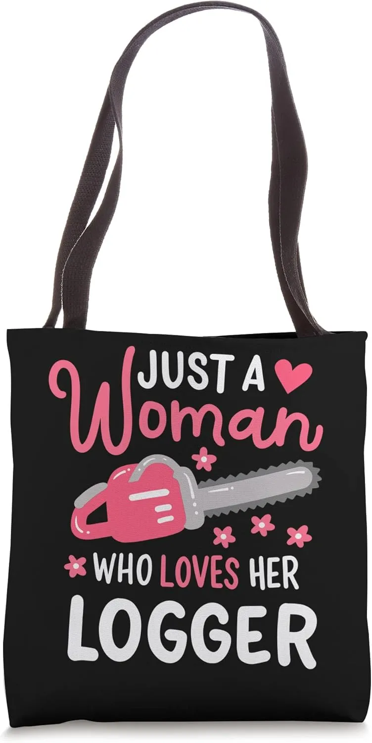 Just A Woman Who Loves Her Logger Tote Bag