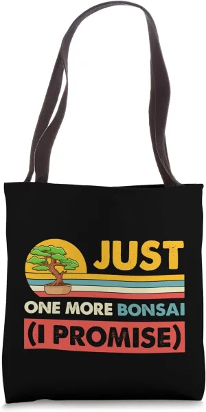 Just One More Bonsai I Promise Tote Bag