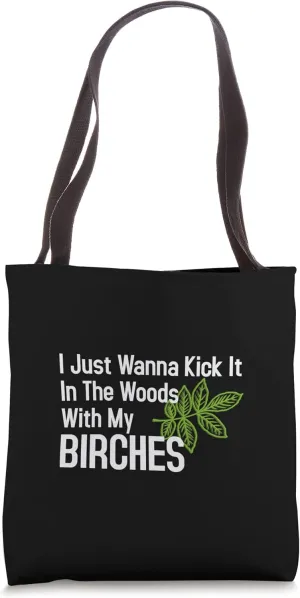 Kick It In The Woods With My Birches Birch Tree Nature Tote Bag
