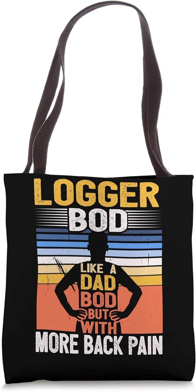 Logger Bod Like A Dad Bod Lumberjack Tree Trimmer Arborist Tote Bag
