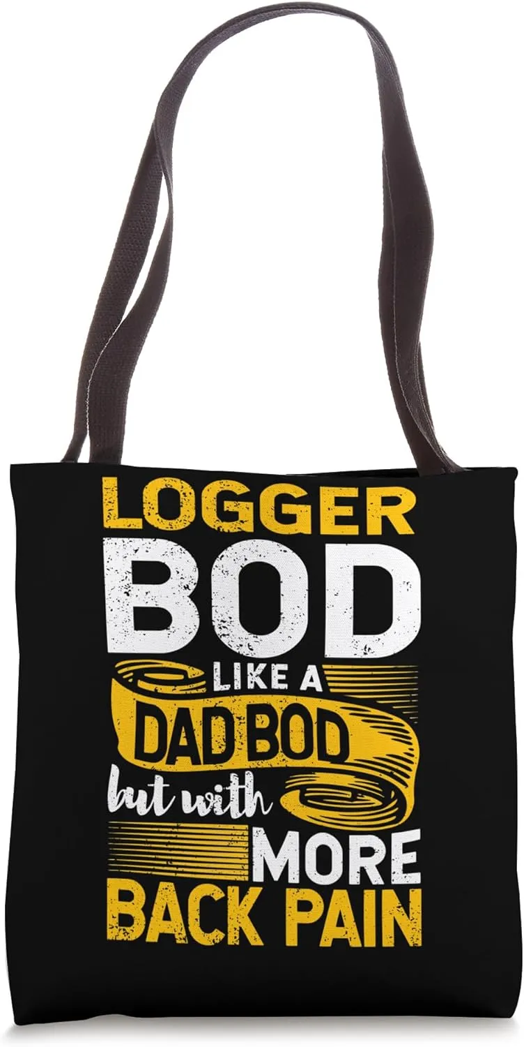 Logger Bod Like A Dad Bod Lumberjack Tree Trimmer Arborist Tote Bag