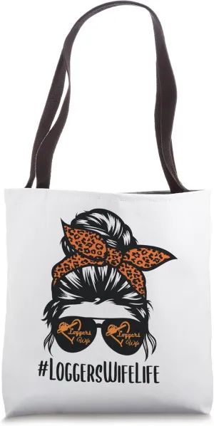 Loggers Wife Life messy bun hair glasses Proud Logger Wife Tote Bag