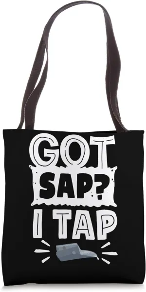 Maple Tapping Maple Syrup Tapping Maple Tree Tapping Got Sap Tote Bag