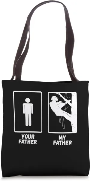 My Father Arborist Tree Climber Lumberjack Woodworker Logger Tote Bag