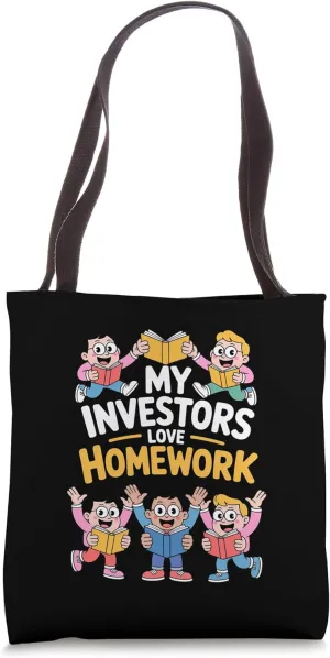 My Investors Love Homework for Teacherpreneurs Tote Bag