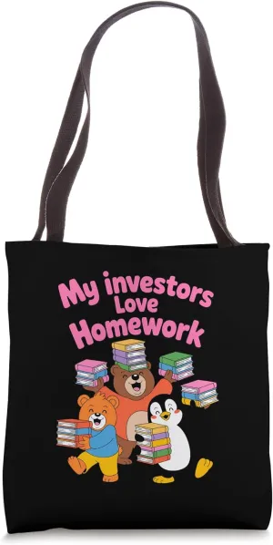 My Investors Love Homework for Teacherpreneurs Tote Bag