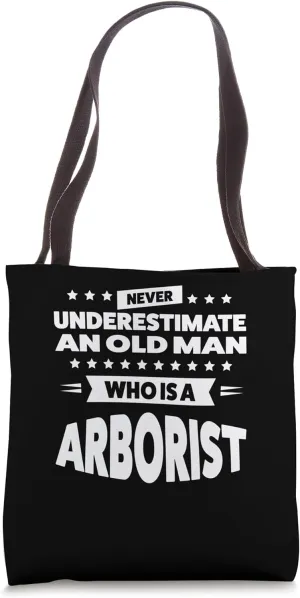 never an old man who is a arborist Tree climber logger Tote Bag