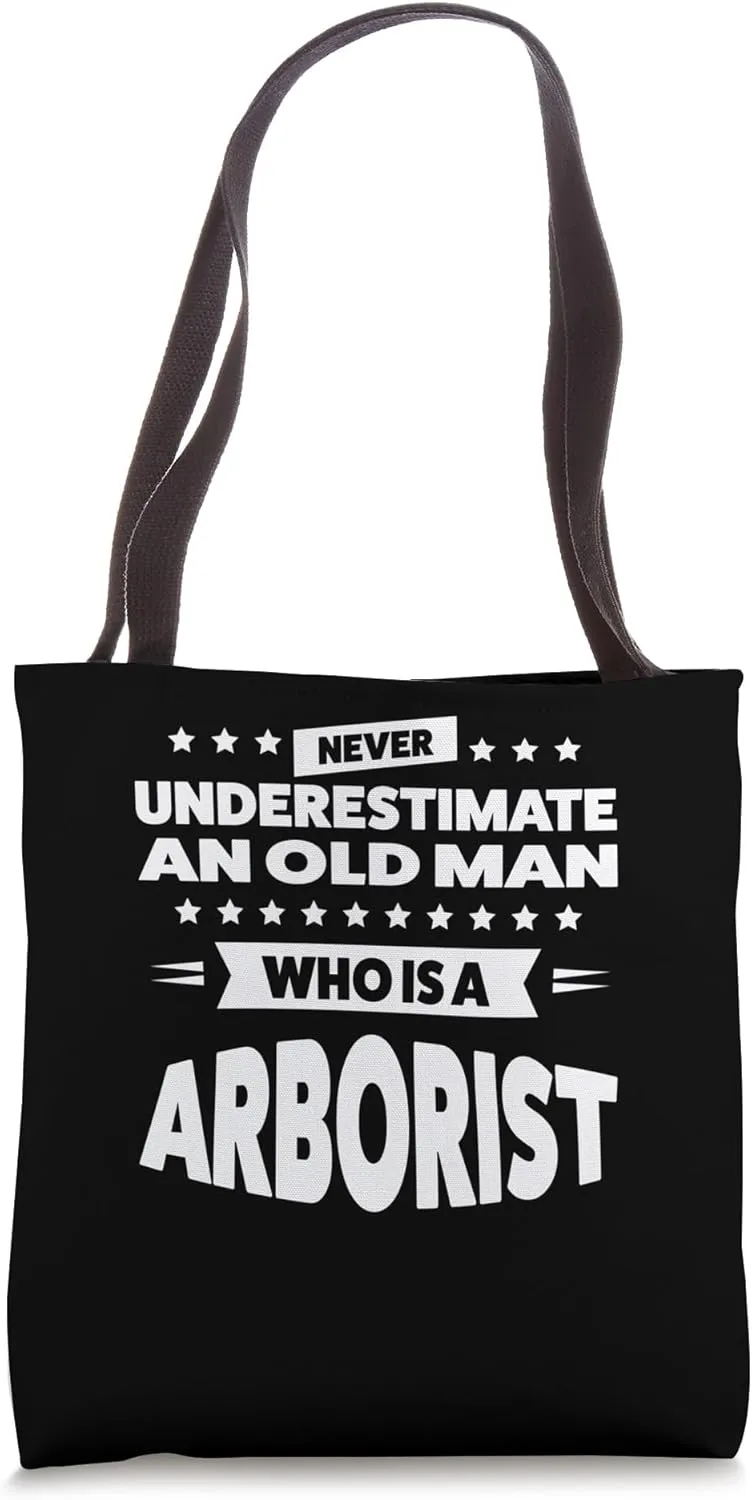 never an old man who is a arborist Tree climber logger Tote Bag
