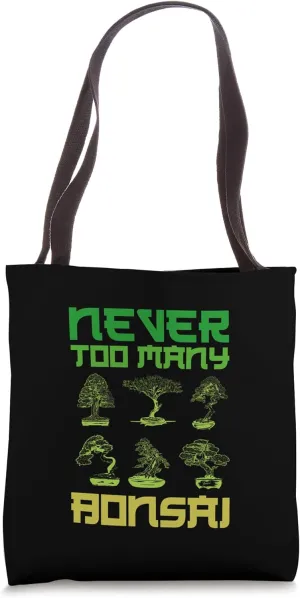 Never Too Many Bonsai Bonsai Tree Gardener Joke Tote Bag