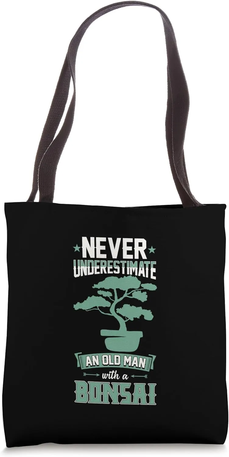 Never Underestimate An Old Man With A Bonsai Tote Bag