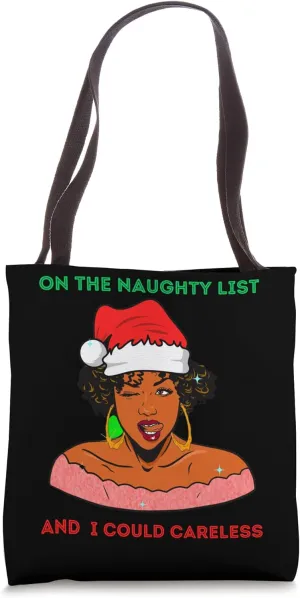 On The Naughty List And I Could Careless Melanin Black Girl Tote Bag