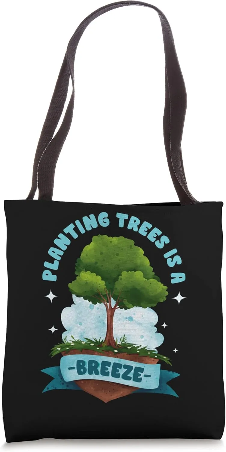 Planting Trees Is A Breeze Forestry Environment Tote Bag