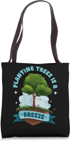 Planting Trees Is A Breeze Forestry Environment Tote Bag