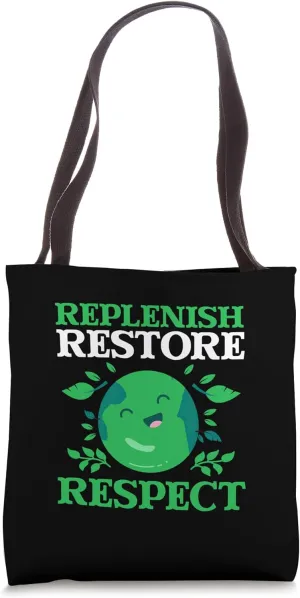 Replenish, restore, respect. Earth Day Tote Bag