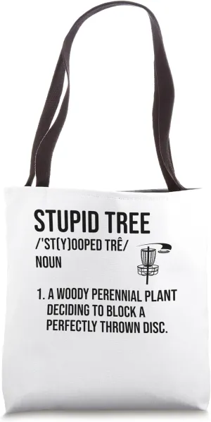 Stupid Tree A Woody Perennial Plant Disc Golf Frisbee Tote Bag