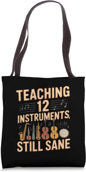 Teaching 12 Instruments, Still Sane Music Teacher Tote Bag