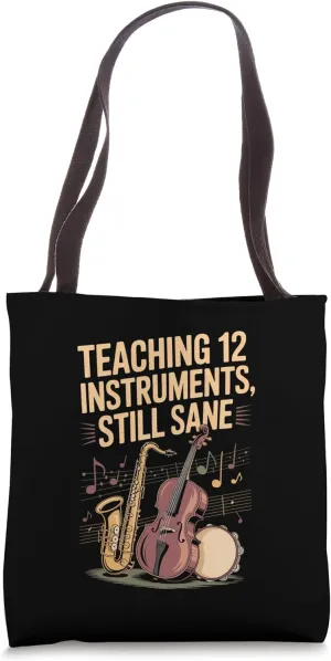 Teaching 12 Instruments, Still Sane Music Teacher Tote Bag