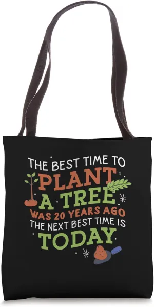 The Best Time To Plant A Tree Is Today Nature Tree Tote Bag