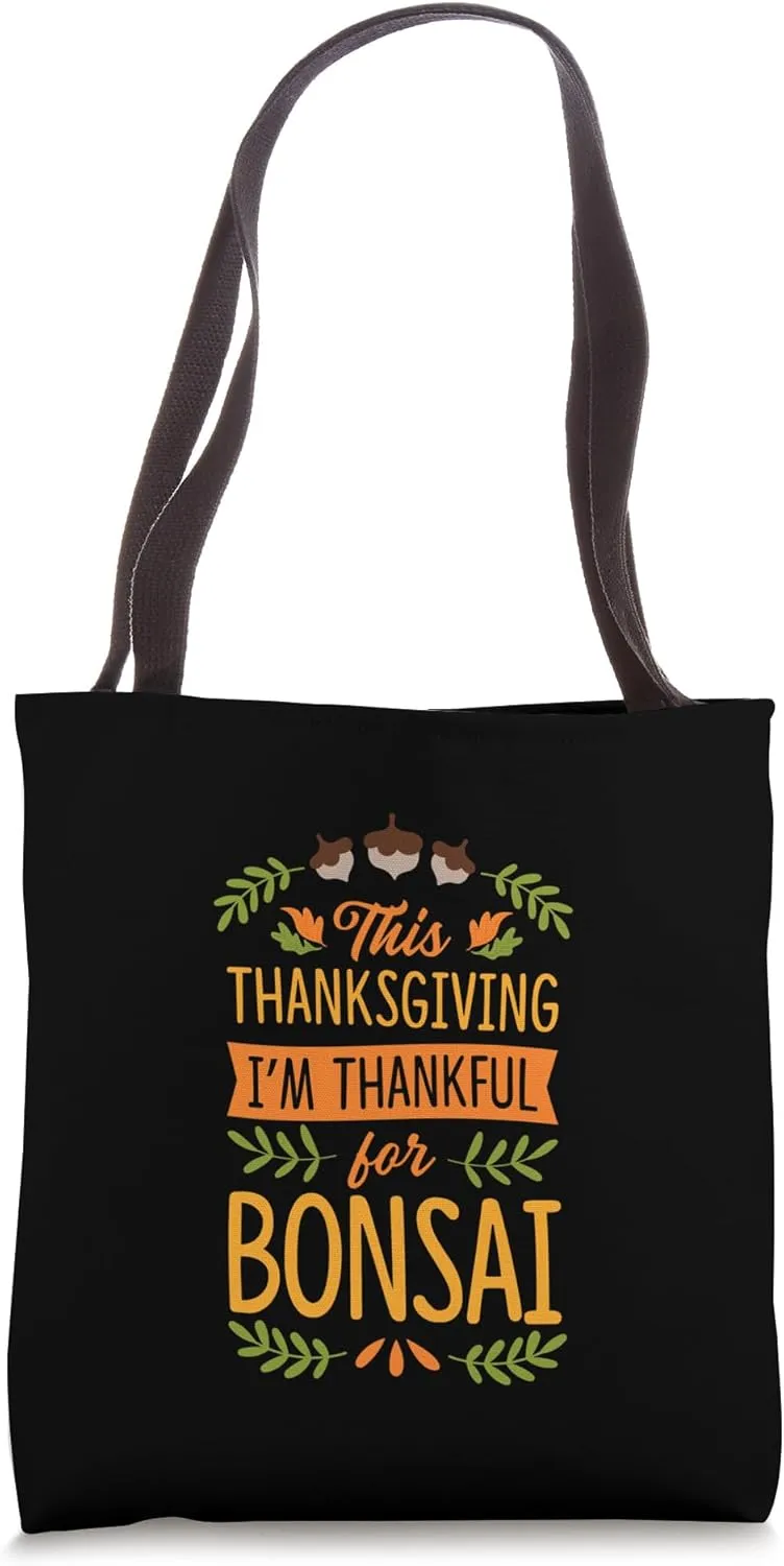 This Thanksgiving I'm Thankful For Bonsai Tote Bag