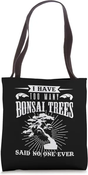 To Many Bonsai Trees Buddhist Ornamental Tree Bonsai Garden Tote Bag