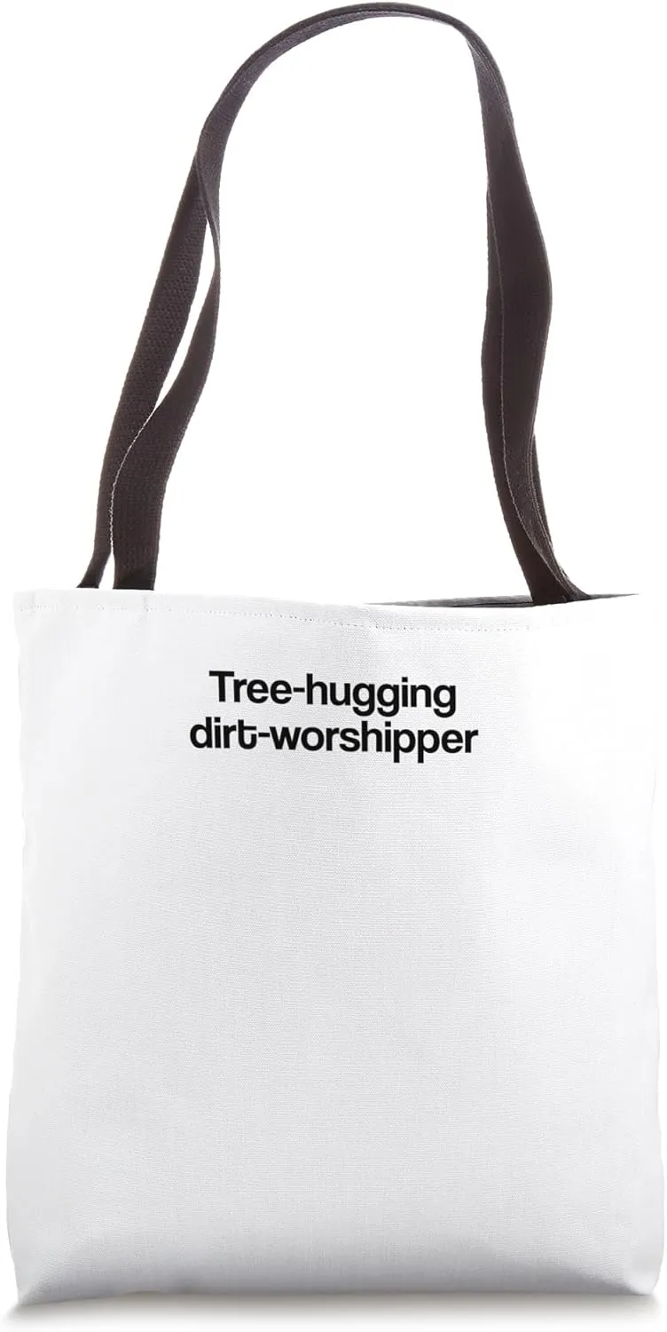 Tree-Hugger Dirt Worshipper Tee Tote Bag