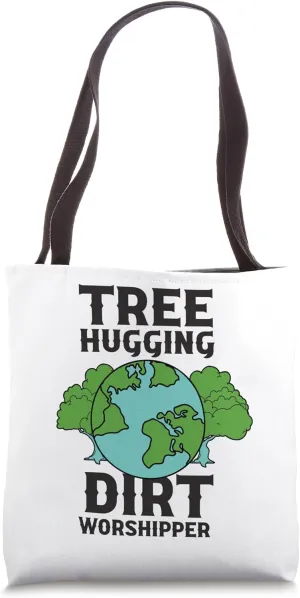 Tree hugging dirt worshipper Tote Bag