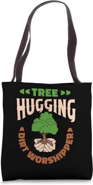 Tree hugging dirt worshipper Tote Bag