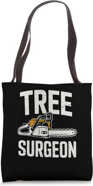 Tree Surgeon Chainsaw Arborist Logger Humor Tote Bag