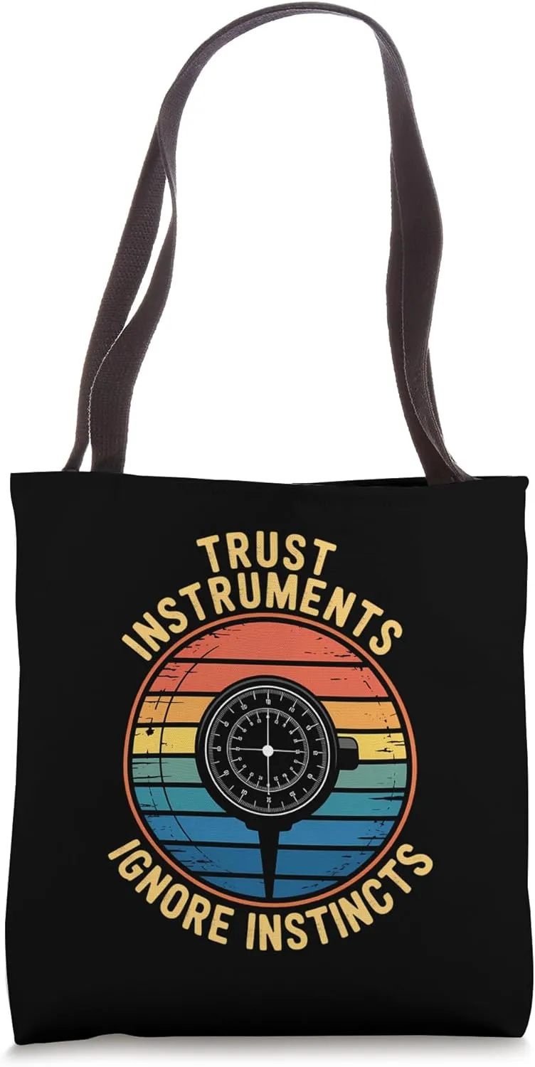 Trust Instruments Ignore Instincts Pilots Tote Bag