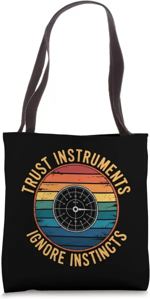 Trust Instruments Ignore Instincts Pilots Tote Bag