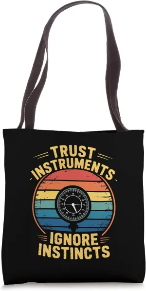Trust Instruments Ignore Instincts Pilots Tote Bag