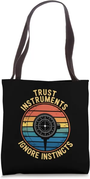 Trust Instruments Ignore Instincts Pilots Tote Bag