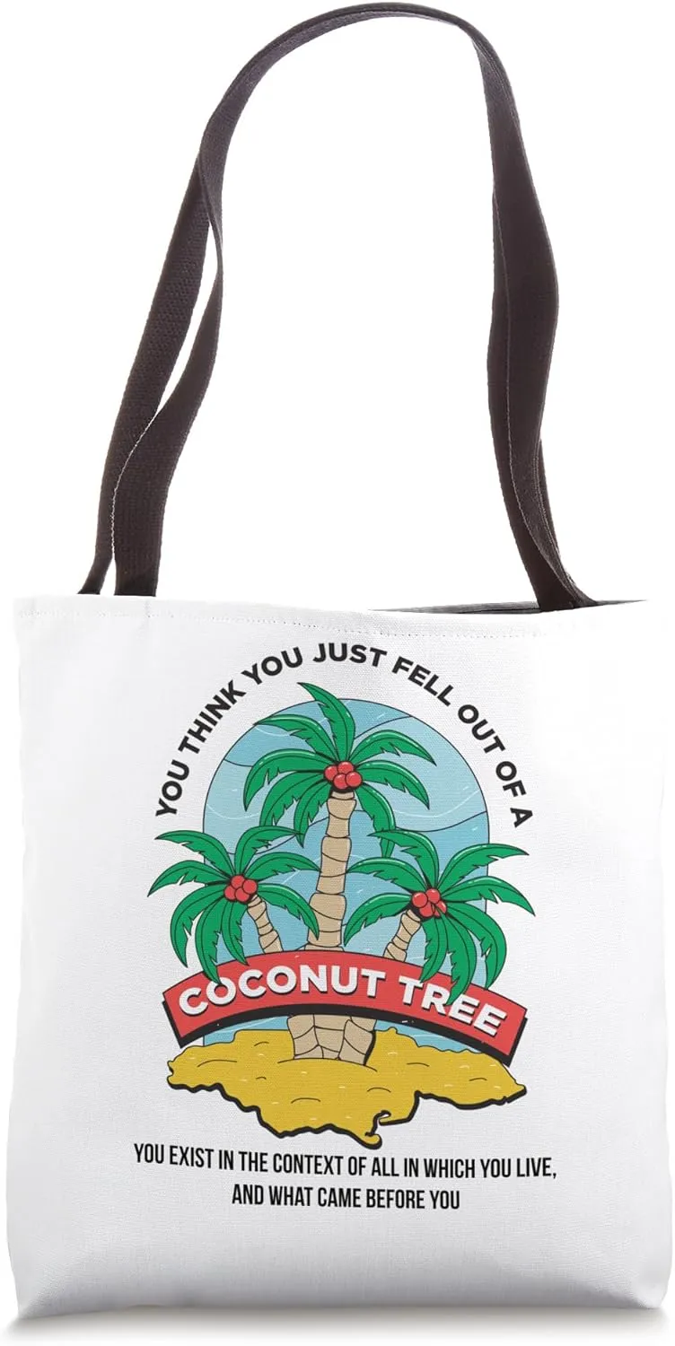 You Think You Just Fell Out Of A Coconut Tree Context Quote Tote Bag