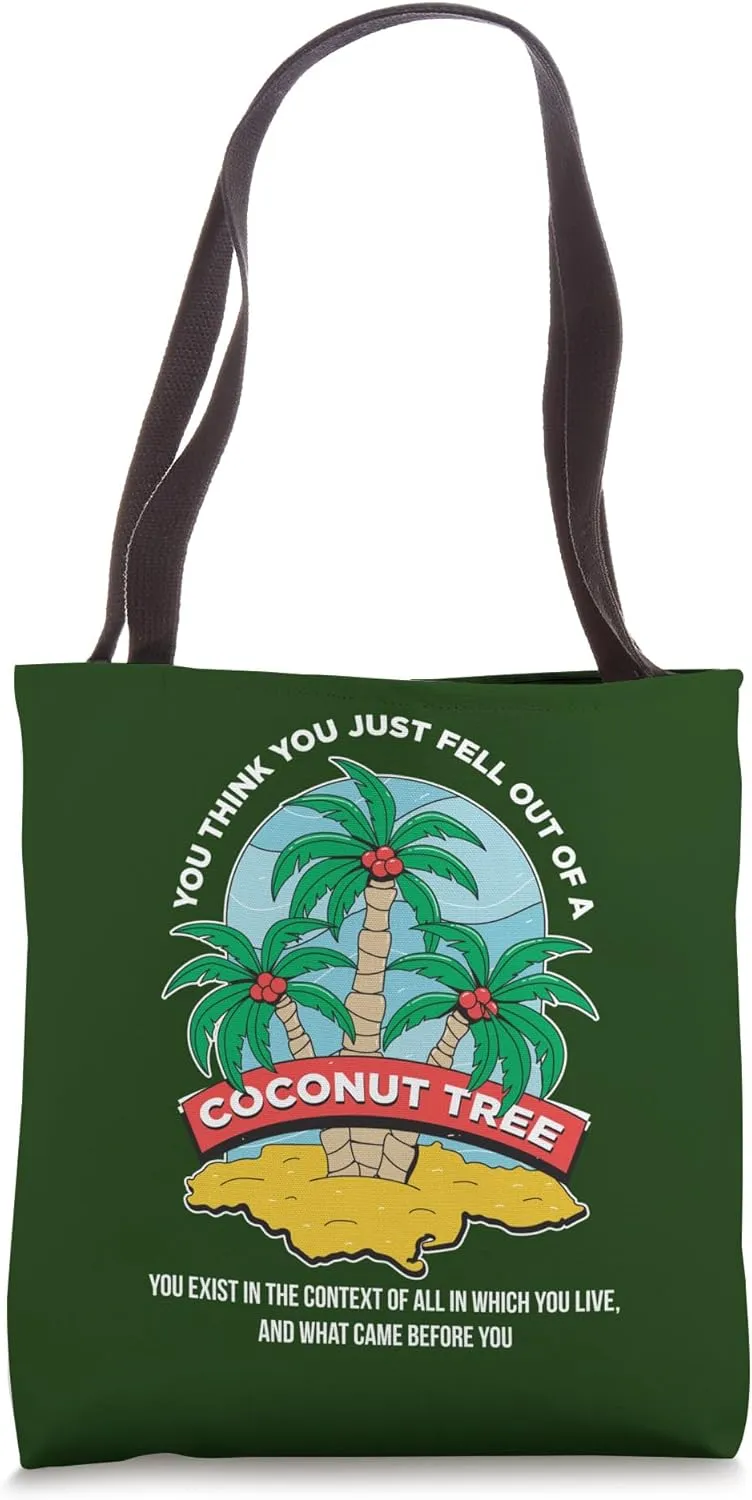 You Think You Just Fell Out Of A Coconut Tree Context Quote Tote Bag